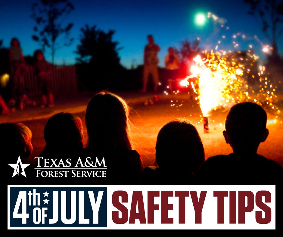 Texas A&M Forest Service 4th of July Safety Tips